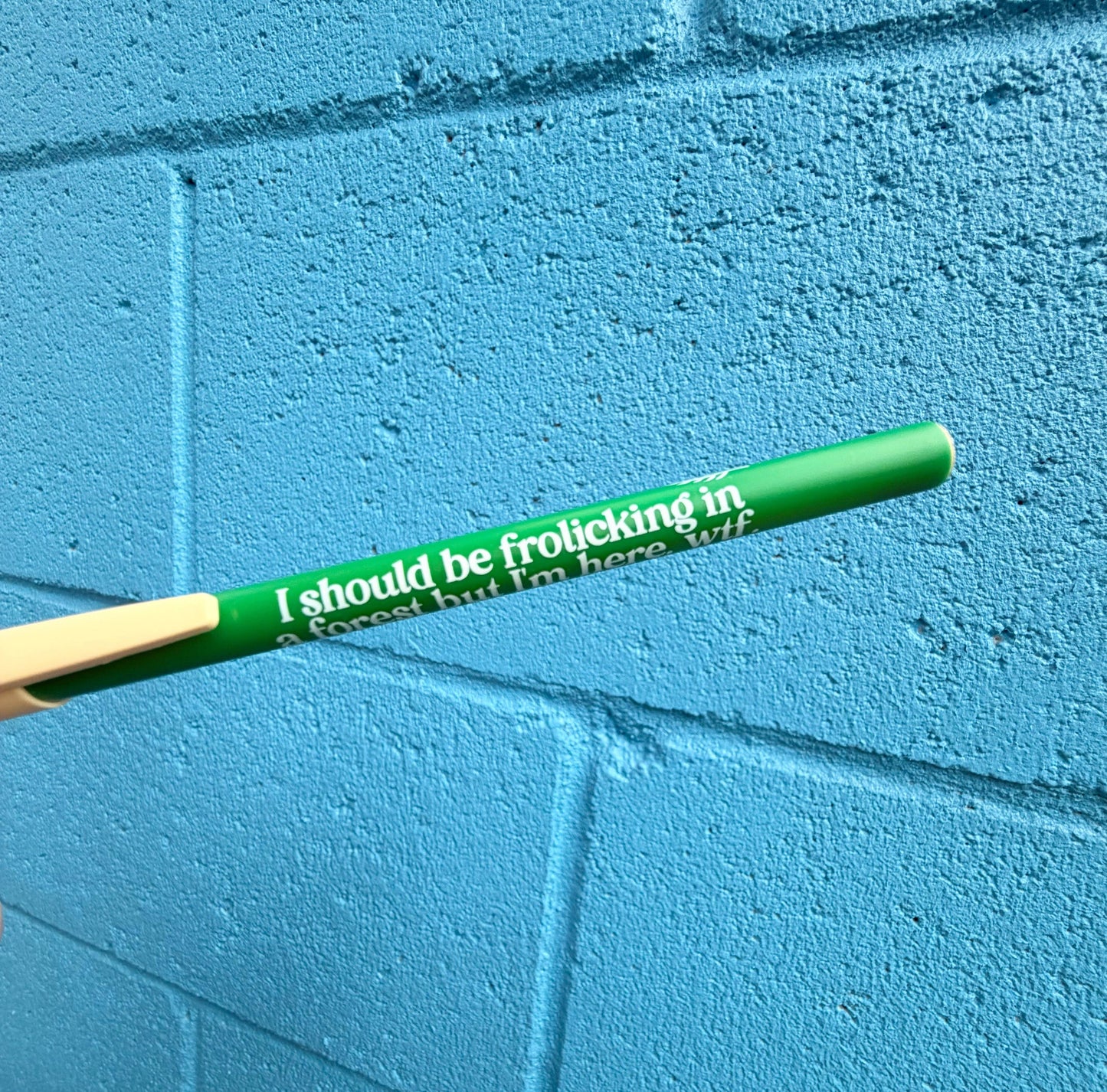 I Should Be Frolicking In A Forest But I'm Here. Wtf Pen