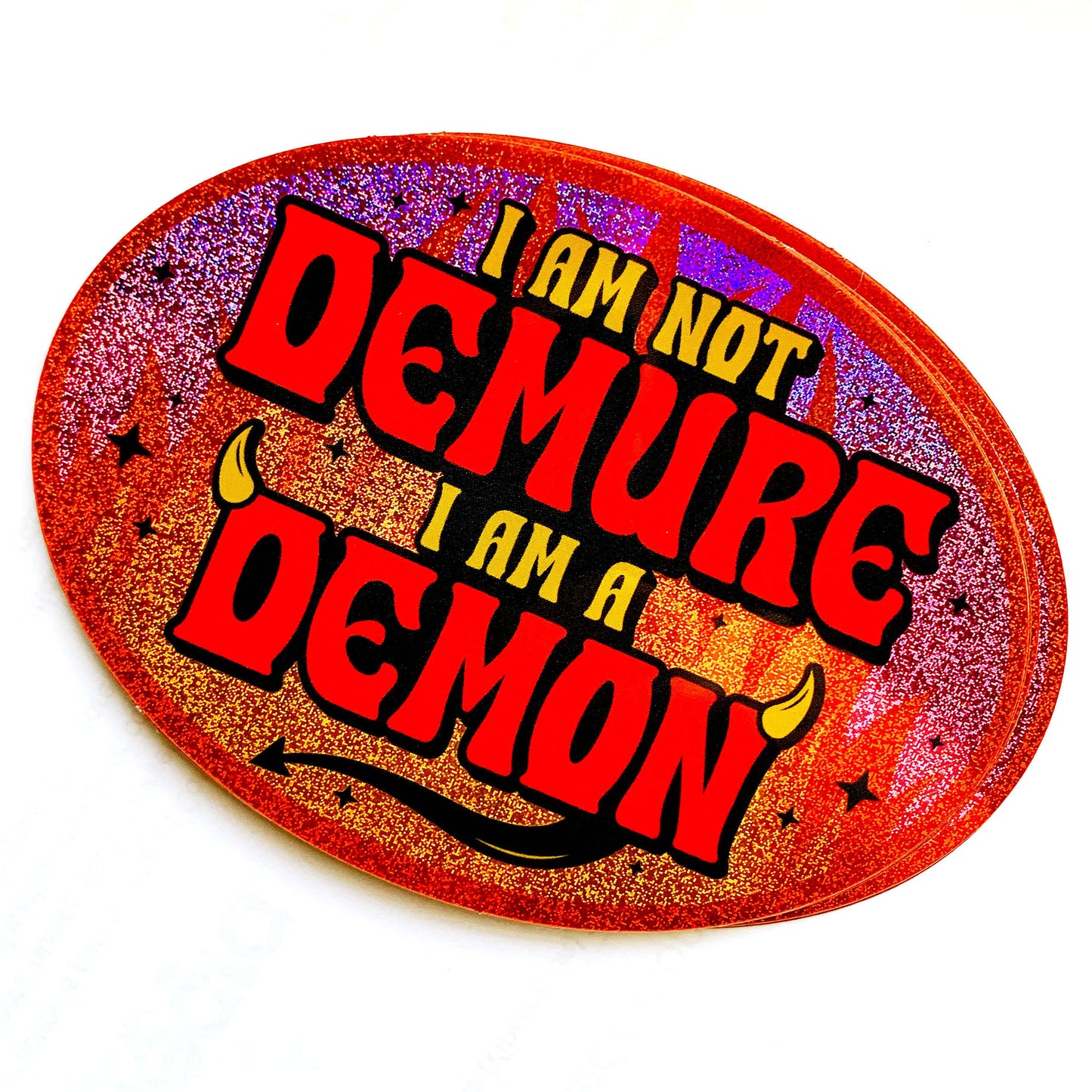 I Am Not Demure I Am a Demon Holographic Glitter Sticker