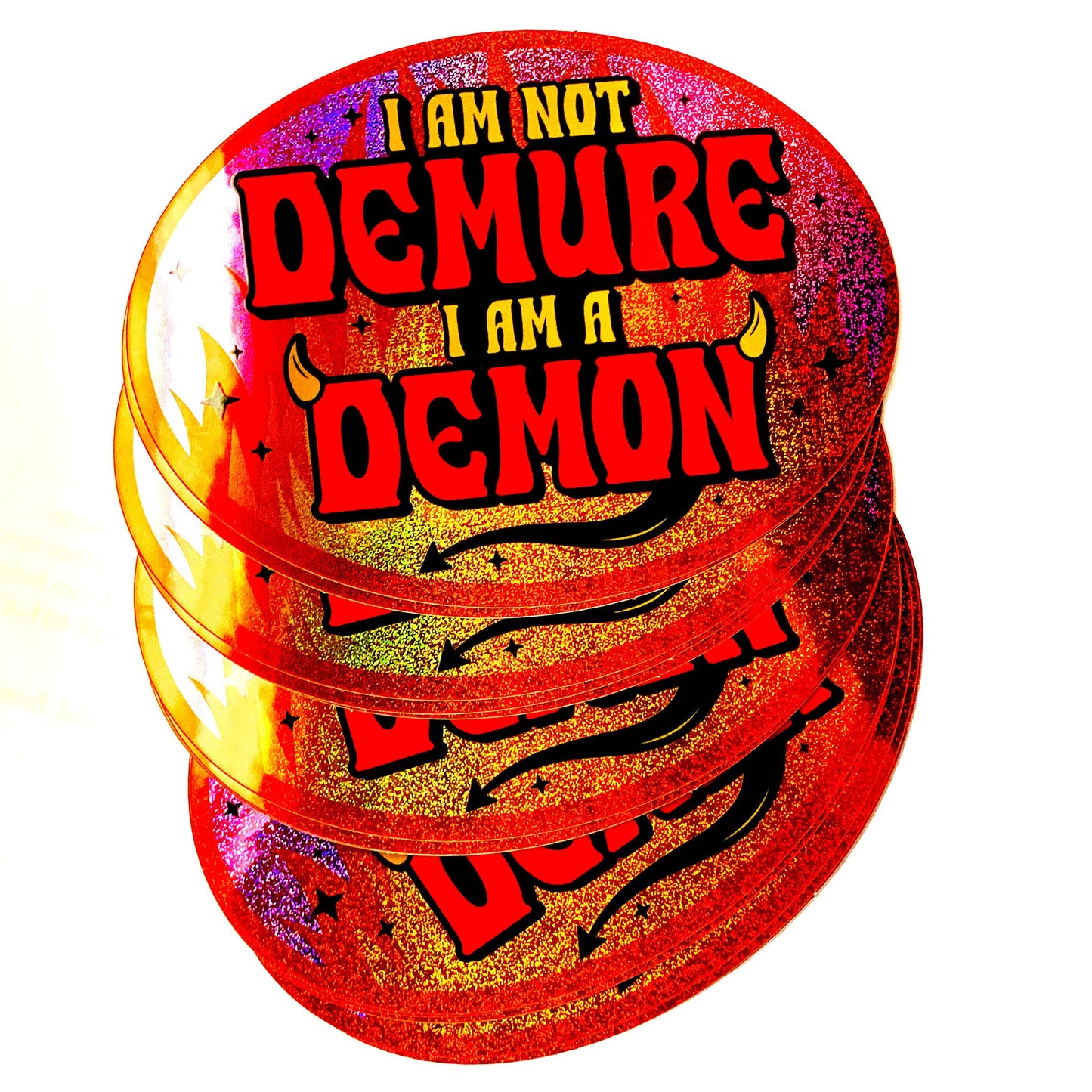 I Am Not Demure I Am a Demon Holographic Glitter Sticker