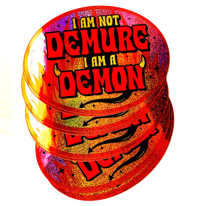 I Am Not Demure I Am a Demon Holographic Glitter Sticker