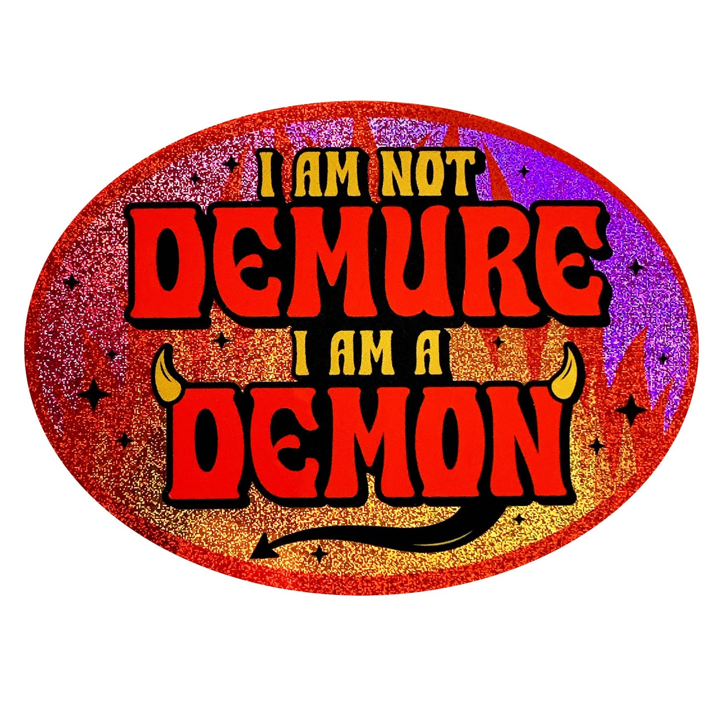 I Am Not Demure I Am a Demon Holographic Glitter Sticker