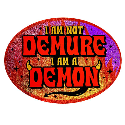 I Am Not Demure I Am a Demon Holographic Glitter Sticker