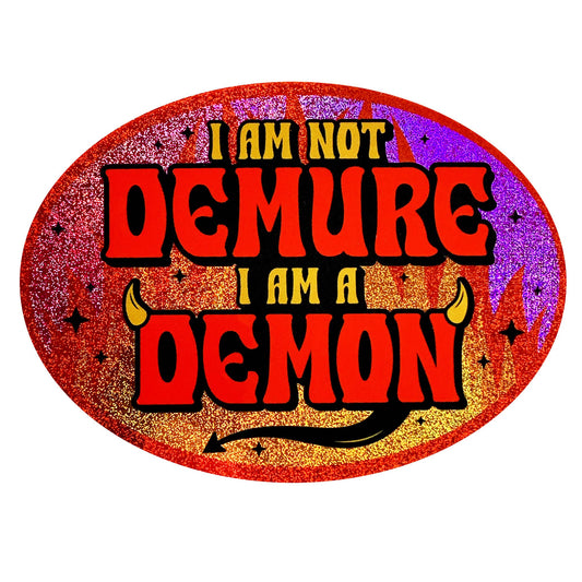 I Am Not Demure I Am a Demon Holographic Glitter Sticker