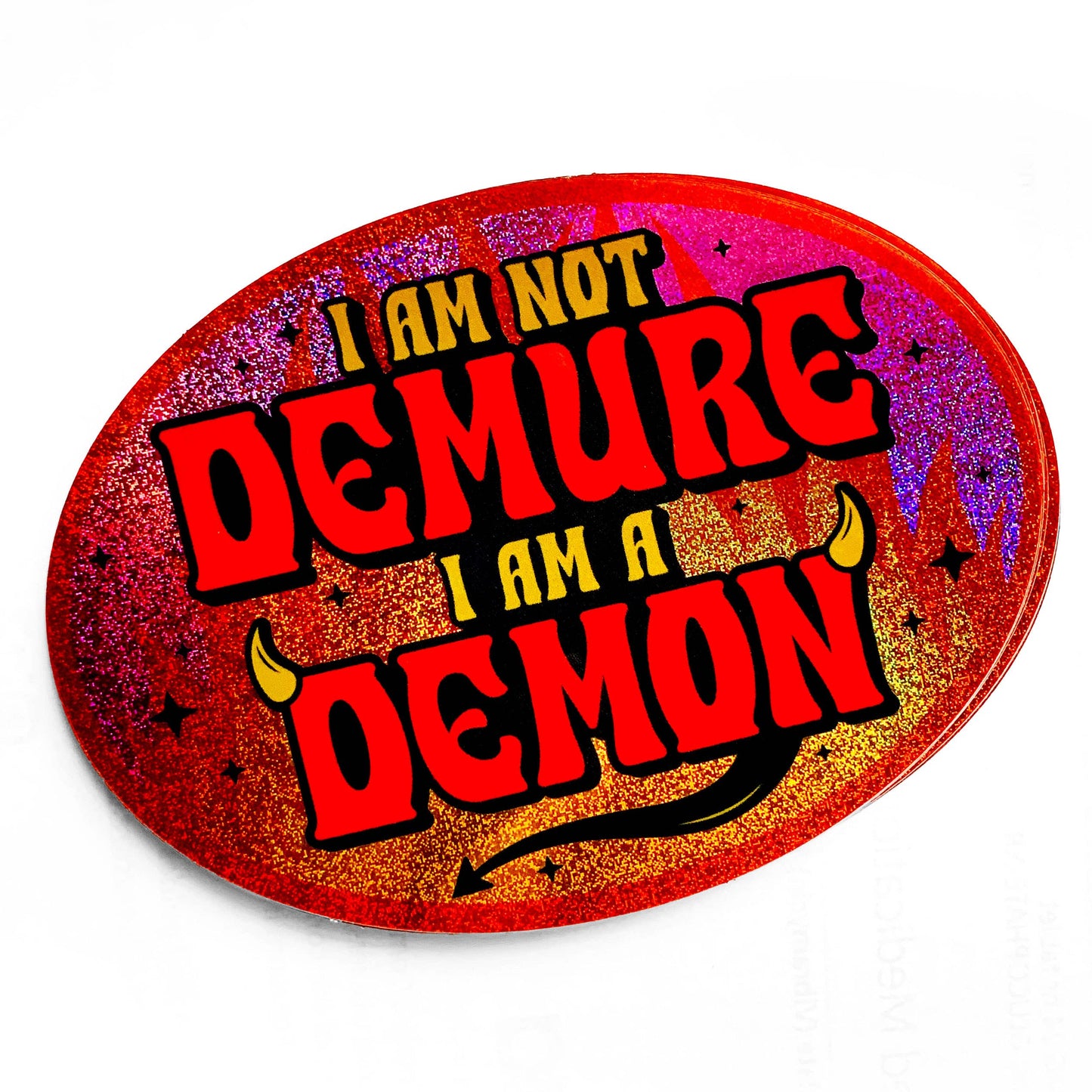 I Am Not Demure I Am a Demon Holographic Glitter Sticker