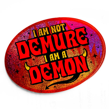 I Am Not Demure I Am a Demon Holographic Glitter Sticker